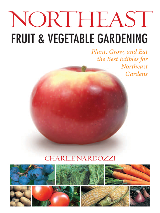 Title details for Northeast Fruit & Vegetable Gardening by Charlie Nardozzi - Wait list